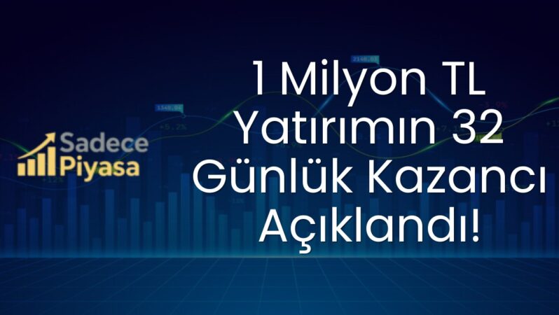 1 Milyon TL Yatırımın 32 Günlük Kazancı Açıklandı!