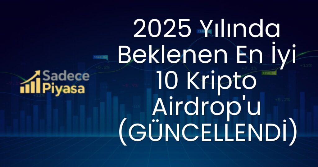 2025 Yılında Beklenen En İyi 10 Kripto Airdrop'u (GÜNCELLENDİ)