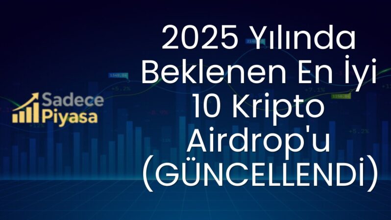 2025 Yılında Beklenen En İyi 10 Kripto Airdrop’u (GÜNCELLENDİ)