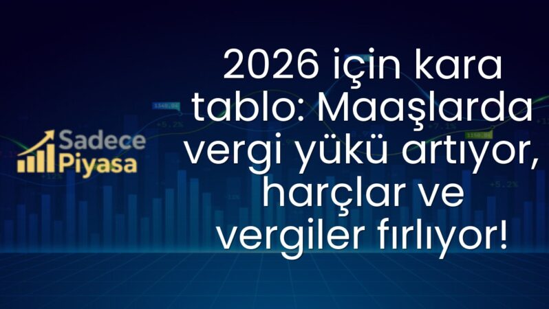2026 için kara tablo: Maaşlarda vergi yükü artıyor, harçlar ve vergiler fırlıyor!
