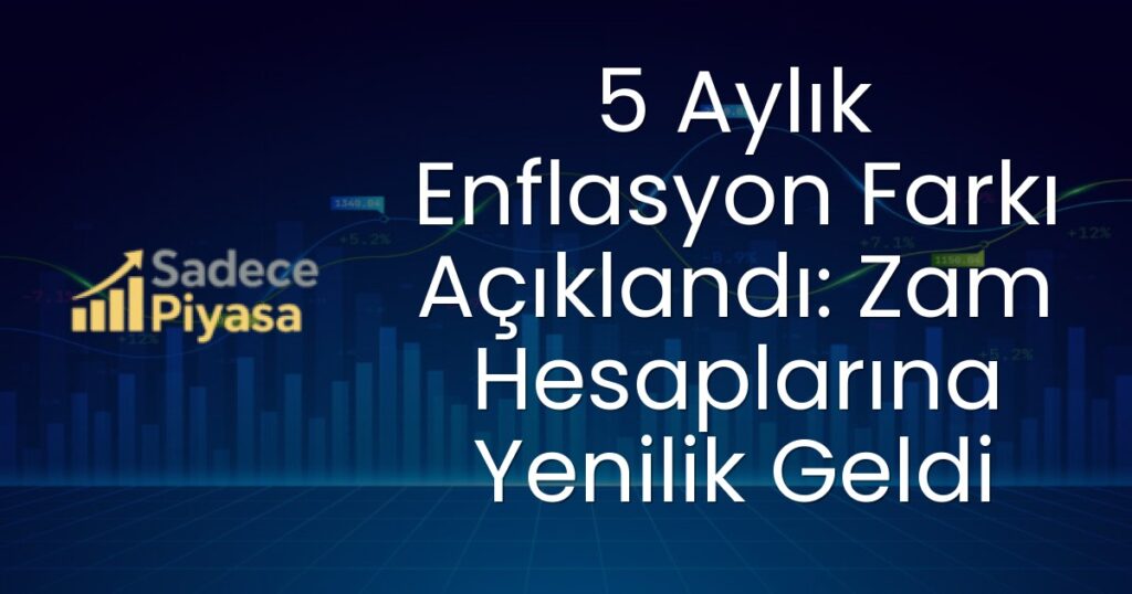 5 Aylık Enflasyon Farkı