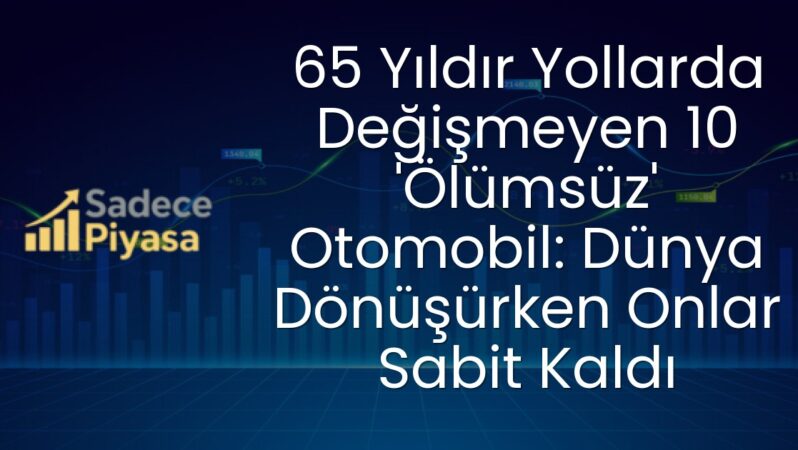 65 Yıldır Yollarda Değişmeyen 10 ‘Ölümsüz’ Otomobil: Dünya Dönüşürken Onlar Sabit Kaldı