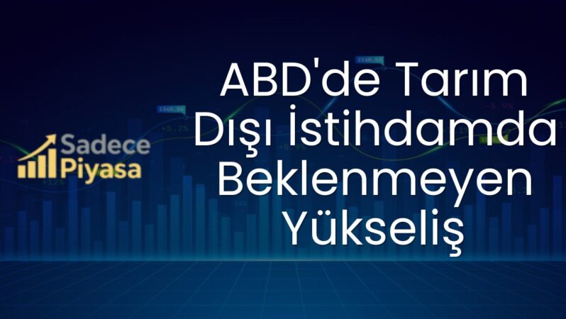 ABD’de Tarım Dışı İstihdamda Beklenmeyen Yükseliş