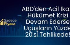ABD’den Acil İkaz: Hükümet Krizi Devam Ederse Uçuşların Yüzde 20’si Tehlikede!