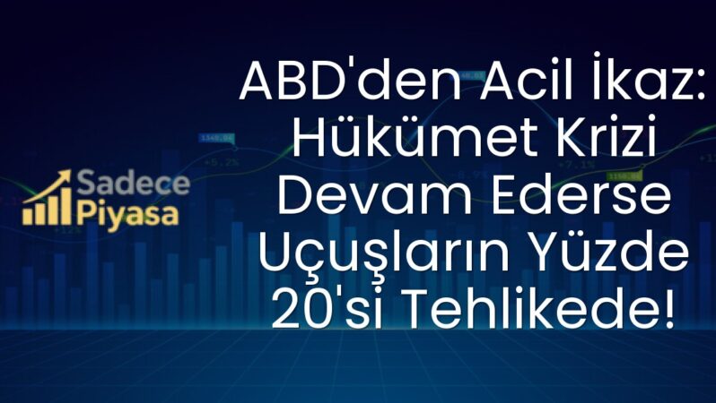 ABD’den Acil İkaz: Hükümet Krizi Devam Ederse Uçuşların Yüzde 20’si Tehlikede!