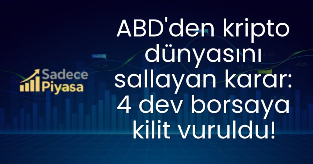ABD'den kripto dünyasını sallayan karar: 4 dev borsaya kilit vuruldu!