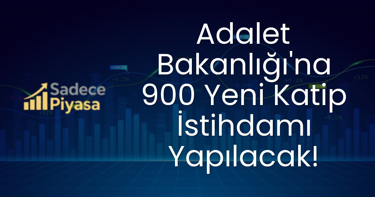 Adalet Bakanlığı’na 900 Yeni Katip İstihdamı Yapılacak!