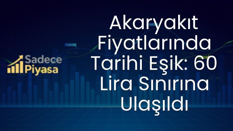 Akaryakıt Fiyatlarında Tarihi Eşik: 60 Lira Sınırına Ulaşıldı
