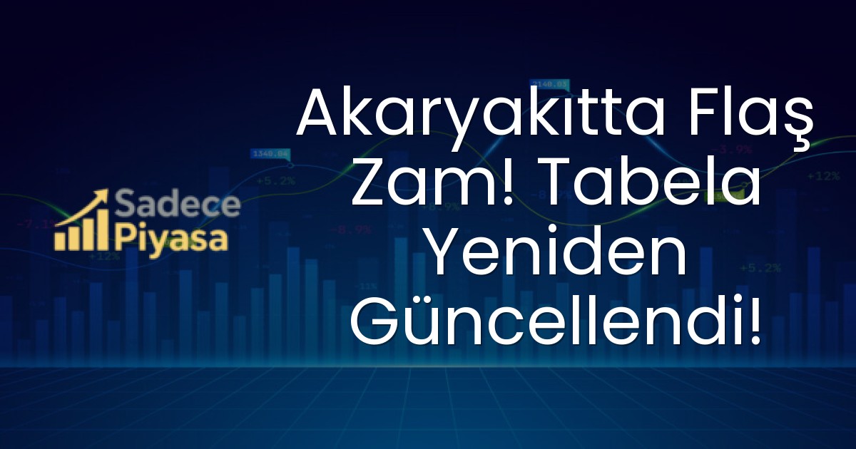 Akaryakıtta Flaş Zam! Tabela Yeniden Güncellendi!