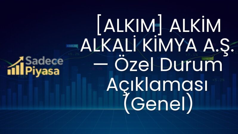 [ALKIM] ALKİM ALKALİ KİMYA A.Ş. — Özel Durum Açıklaması (Genel)