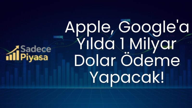 Apple, Google’a Yılda 1 Milyar Dolar Ödeme Yapacak!