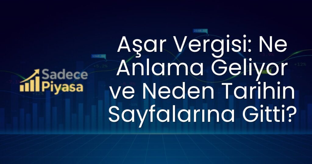 Aşar Vergisi: Ne Anlama Geliyor ve Neden Tarihin Sayfalarına Gitti?
