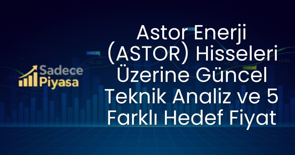 Astor Enerji Hisseleri