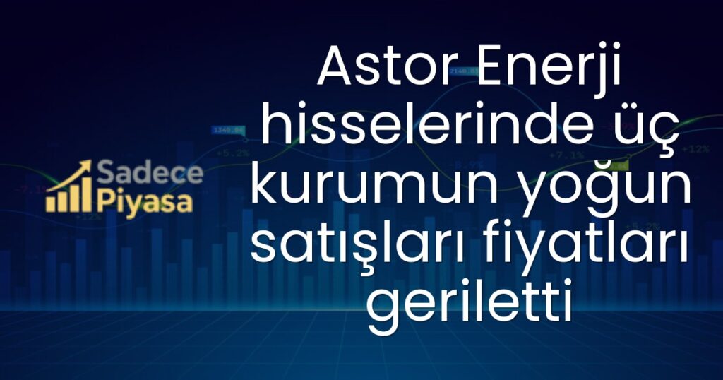 Astor Enerji hissesi