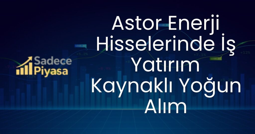 Astor Enerji hissesi