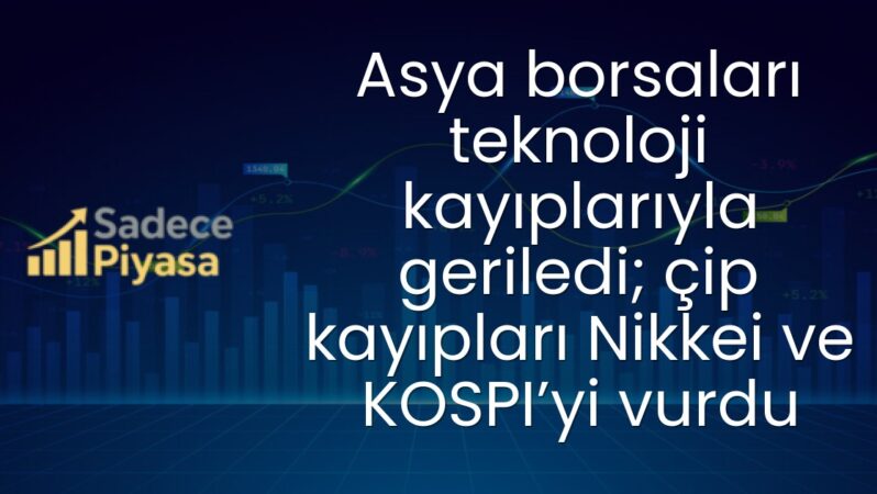 Asya borsaları teknoloji kayıplarıyla geriledi; çip kayıpları Nikkei ve KOSPI’yi vurdu