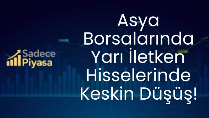 Asya Borsalarında Yarı İletken Hisselerinde Keskin Düşüş!