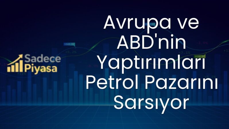 Avrupa ve ABD’nin Yaptırımları Petrol Pazarını Sarsıyor