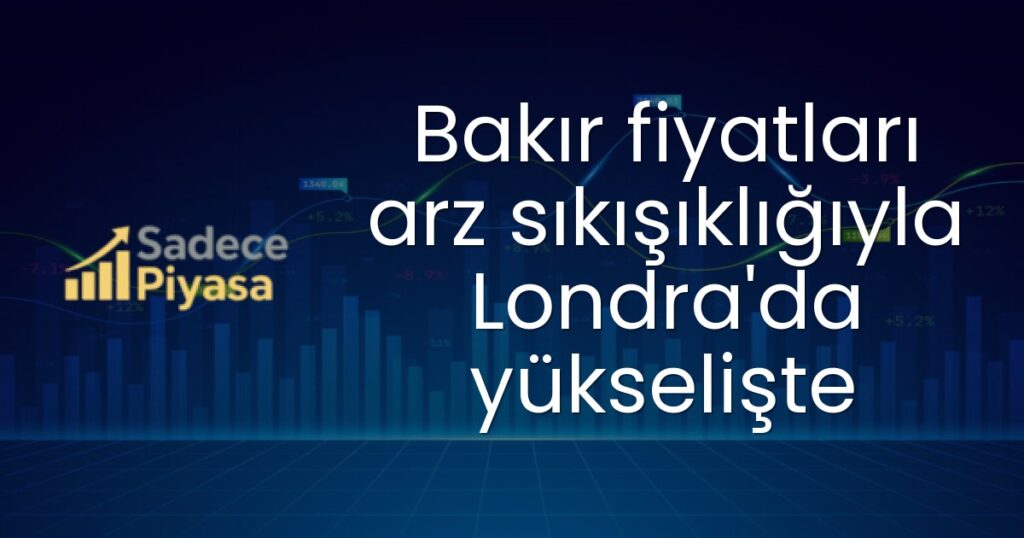 Bakır fiyatları