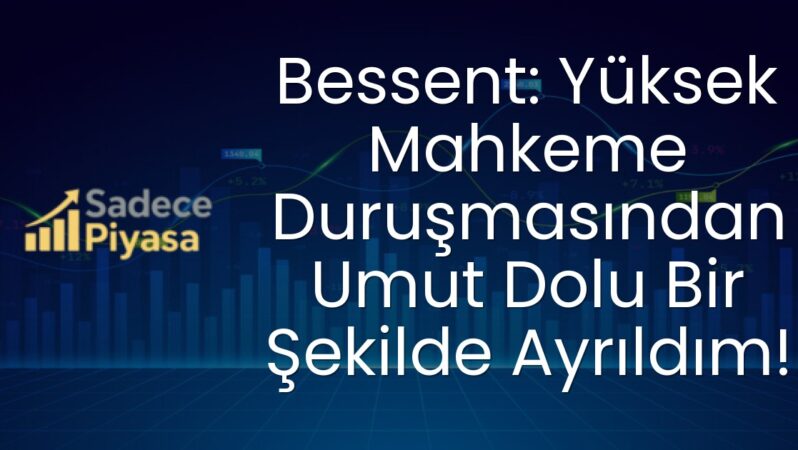 Bessent: Yüksek Mahkeme Duruşmasından Umut Dolu Bir Şekilde Ayrıldım!
