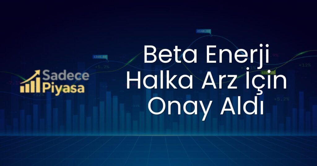 Beta Enerji ve Teknoloji A.Ş. halka arz