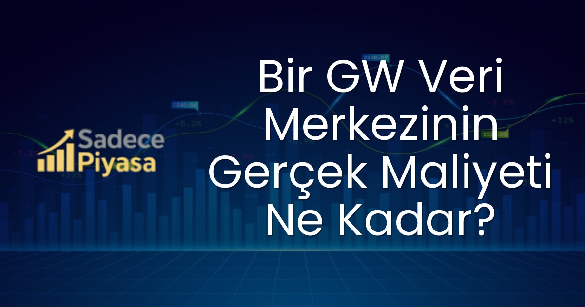 Bir GW Veri Merkezinin Gerçek Maliyeti Ne Kadar?