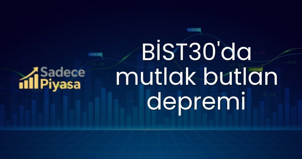 BİST30'da mutlak butlan depremi