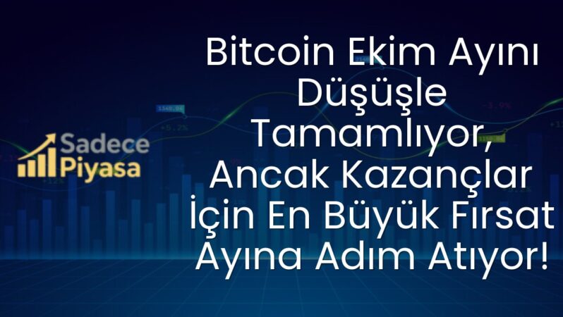 Bitcoin Ekim Ayını Düşüşle Tamamlıyor, Ancak Kazançlar İçin En Büyük Fırsat Ayına Adım Atıyor!