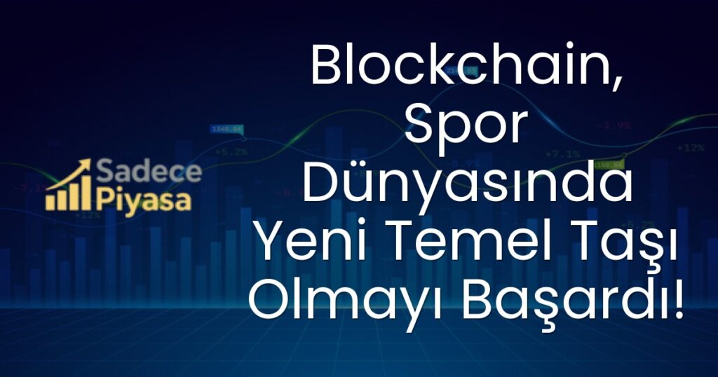 Blockchain, Spor Dünyasında Yeni Temel Taşı Olmayı Başardı!