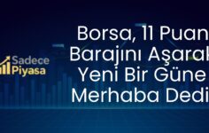 Borsa, 11 Puan Barajını Aşarak Yeni Bir Güne Merhaba Dedi!