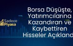 Borsa Düşüşte, Yatırımcılarına Kazandıran ve Kaybettiren Hisseler Açıklandı!