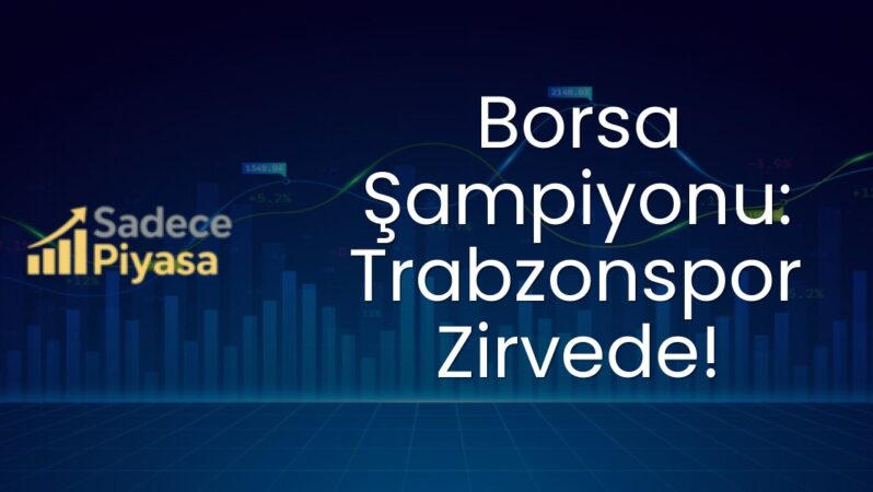 Borsa Şampiyonu: Trabzonspor Zirvede!
