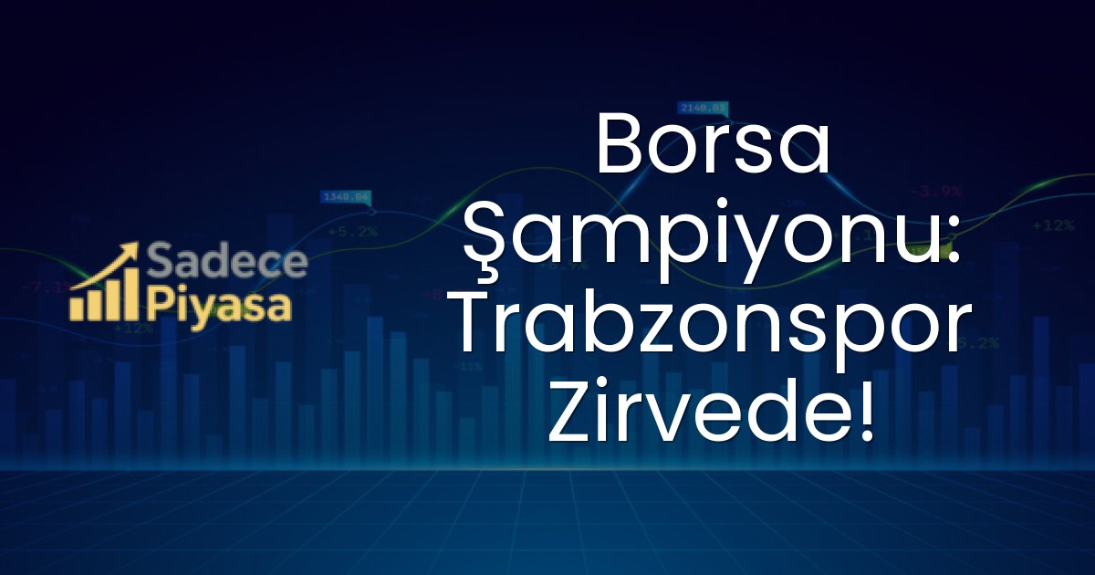Borsa Şampiyonu: Trabzonspor Zirvede!