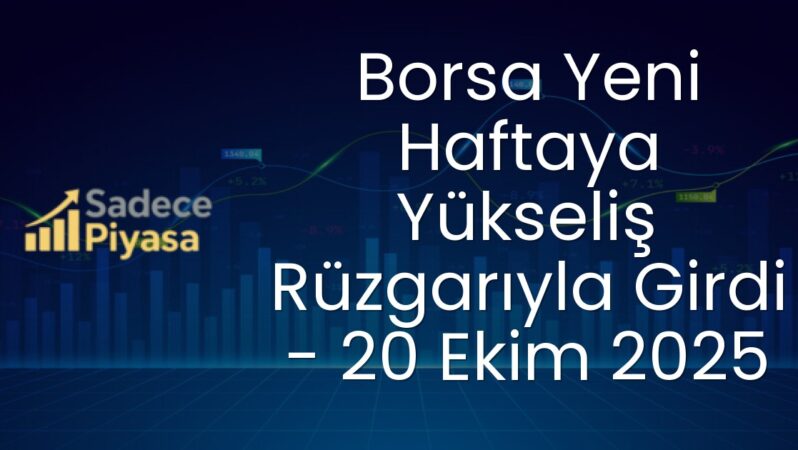 Borsa Yeni Haftaya Yükseliş Rüzgarıyla Girdi – 20 Ekim 2025