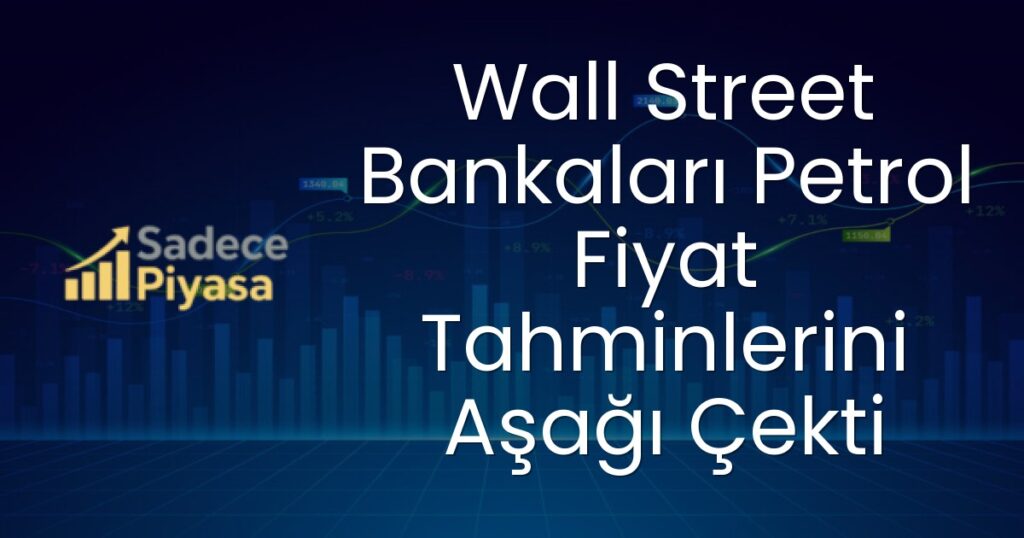 Brent petrol fiyat tahmini