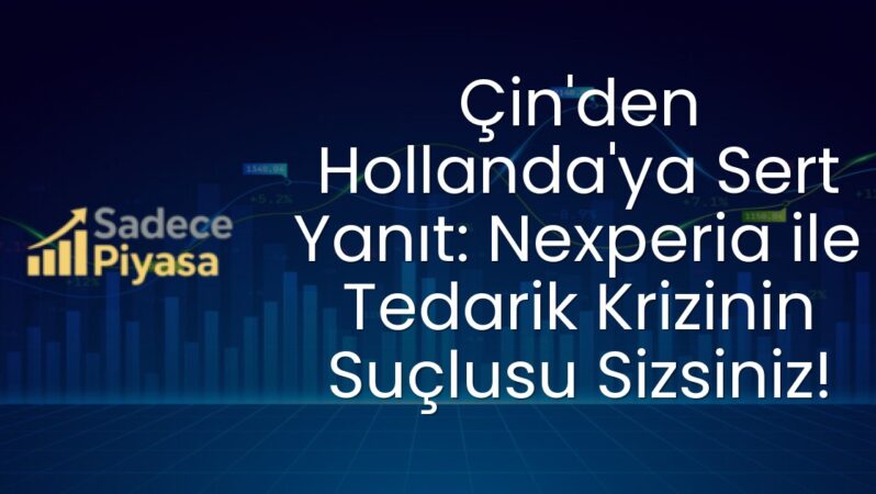 Çin’den Hollanda’ya Sert Yanıt: Nexperia ile Tedarik Krizinin Suçlusu Sizsiniz!