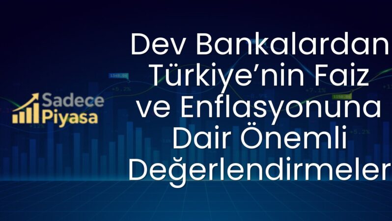 Dev Bankalardan Türkiye’nin Faiz ve Enflasyonuna Dair Önemli Değerlendirmeler