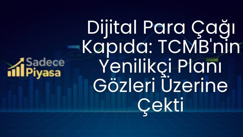 Dijital Para Çağı Kapıda: TCMB’nin Yenilikçi Planı Gözleri Üzerine Çekti