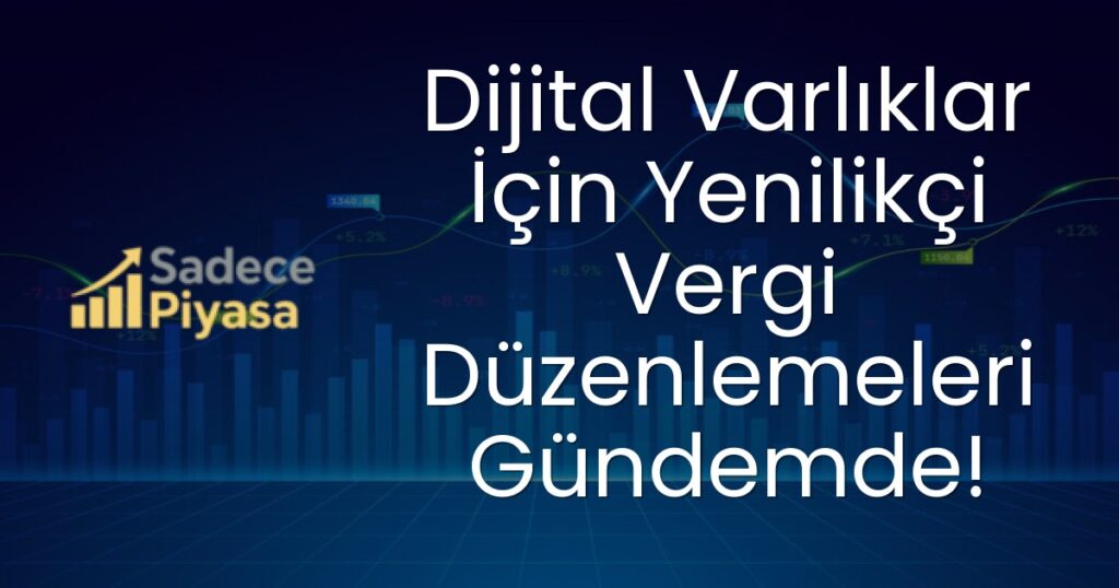 Dijital Varlık Vergi Düzenlemeleri