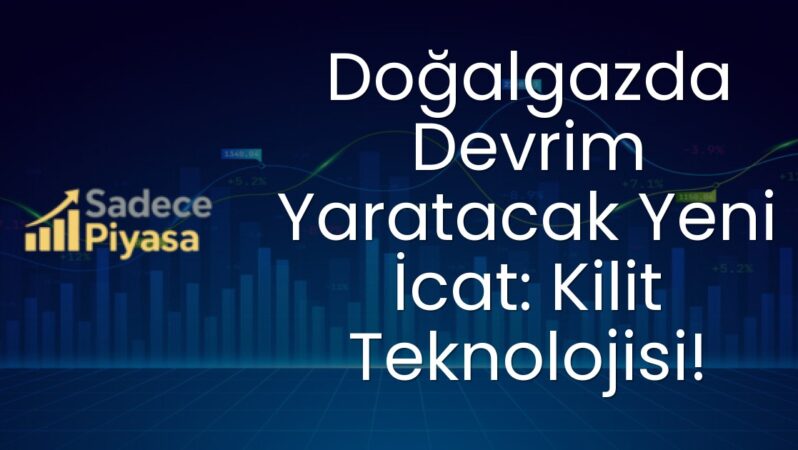 Doğalgazda Devrim Yaratacak Yeni İcat: Kilit Teknolojisi!