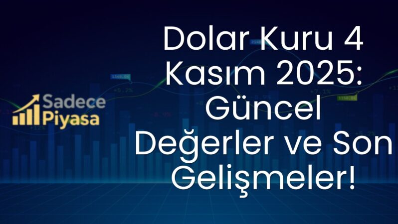 Dolar Kuru 4 Kasım 2025: Güncel Değerler ve Son Gelişmeler!