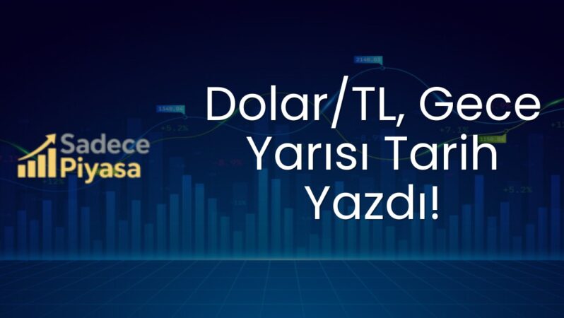 Dolar/TL, Gece Yarısı Tarih Yazdı!