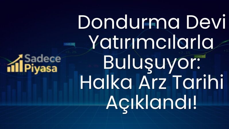 Dondurma Devi Yatırımcılarla Buluşuyor: Halka Arz Tarihi Açıklandı!