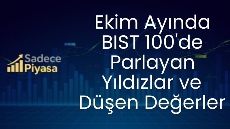 Ekim Ayında BIST 100’de Parlayan Yıldızlar ve Düşen Değerler
