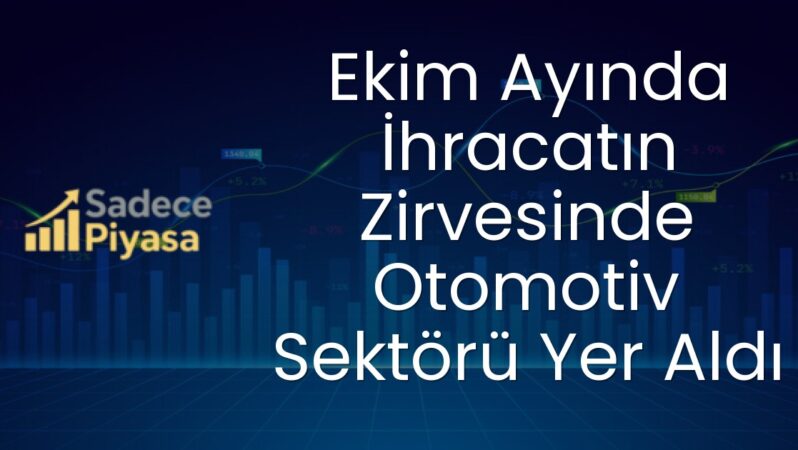 Ekim Ayında İhracatın Zirvesinde Otomotiv Sektörü Yer Aldı