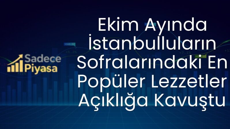 Ekim Ayında İstanbulluların Sofralarındaki En Popüler Lezzetler Açıklığa Kavuştu
