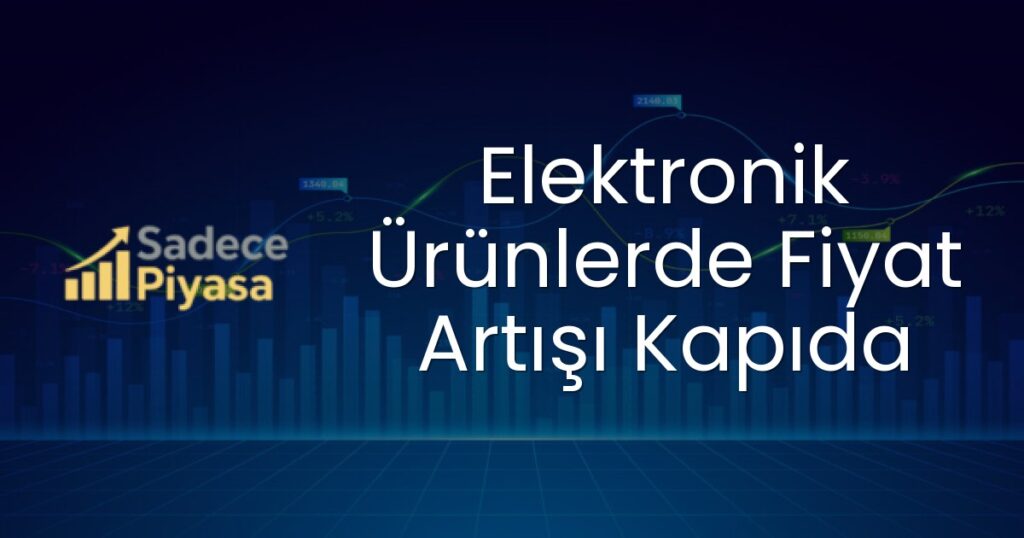 Elektronik ürün fiyat artışı