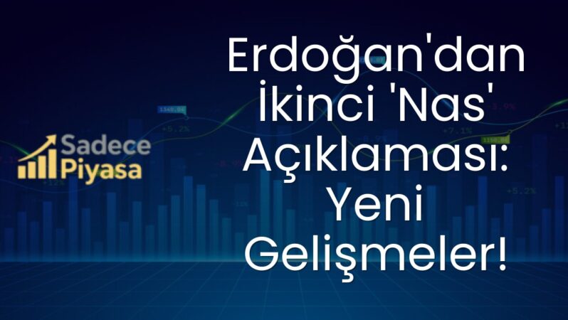 Erdoğan’dan İkinci ‘Nas’ Açıklaması: Yeni Gelişmeler!