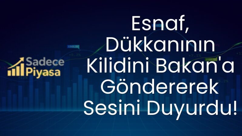Esnaf, Dükkanının Kilidini Bakan’a Göndererek Sesini Duyurdu!