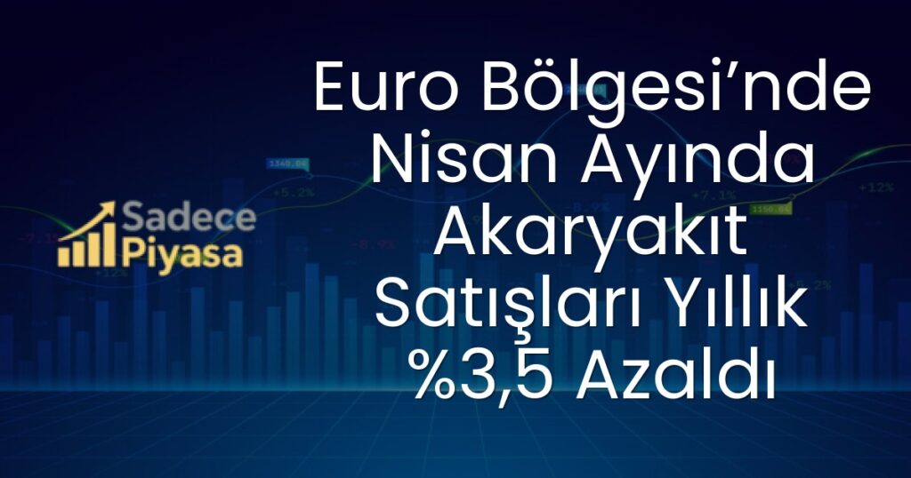 Euro Bölgesi akaryakıt satışları